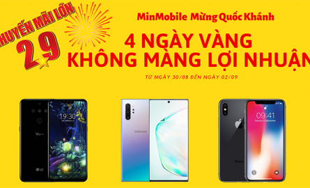 Mừng Quốc Khánh, 4 ngày vàng không màng lợi nhuận tại hệ thống MinMobile (30/08 – 02/09)